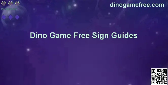 Dino Game Free Platform Registration and Sign Guides